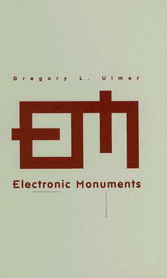 Electronic Monuments by Gregory Ulmer