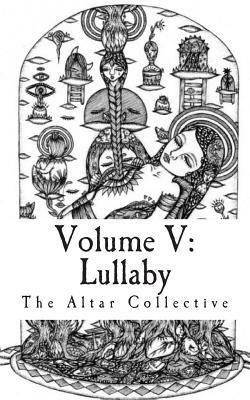 Volume V: Lullaby by The Altar Collective