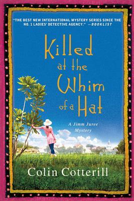 Killed at the Whim of a Hat: A Jimm Juree Mystery by Colin Cotterill