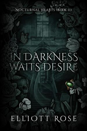In Darkness Waits Desire by Elliott Rose
