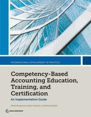 Competency-Based Accounting Education, Training, and Certification: An Implementation Guide by Alfred Borgonovo, Brian Friedrich, Michael Wells