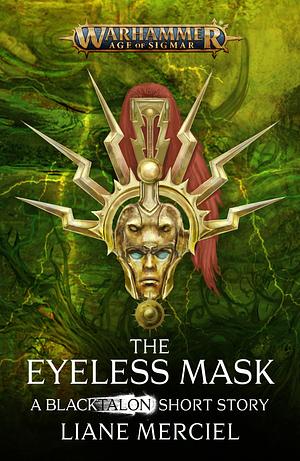 The Eyeless Mask by Liane Merciel