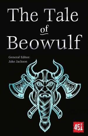 The Tale of Beowulf: Epic Stories, Ancient Traditions by J.K. Jackson