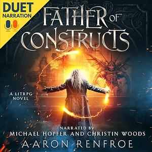 Father of Constructs by Aaron Renfroe