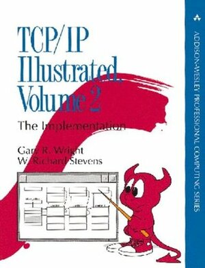 TCP/IP Illustrated, Vol. 2: The Implementation by Gary R. Wright, W. Richard Stevens