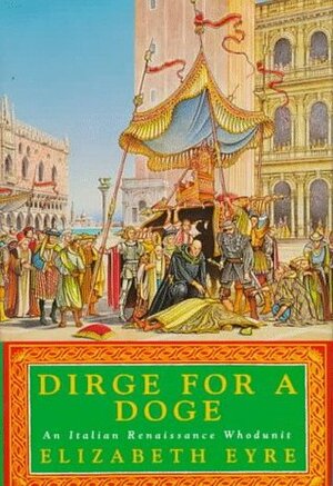 Dirge for a Doge by Elizabeth Eyre