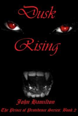 Dusk Rising: Book II of the Prince of Providence Series by John Hamilton