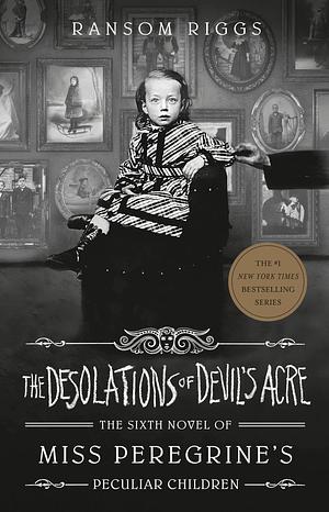 The Desolations of Devil's Acre by Ransom Riggs