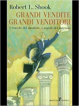 Grandi vendite grandi venditori by Robert L. Shook