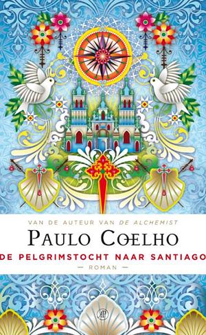 De pelgrimstocht naar Santiago: dagboek van een magiër by Paulo Coelho