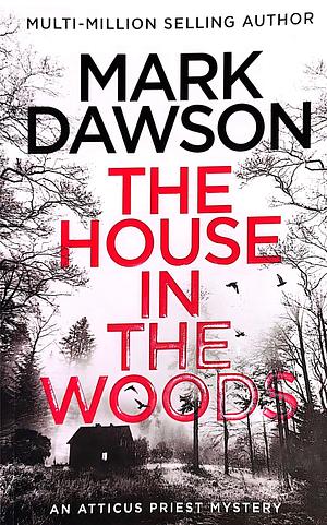 The House In The Woods by Mark Dawson