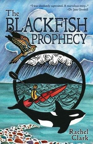 The Blackfish Prophecy by Rachel Clark