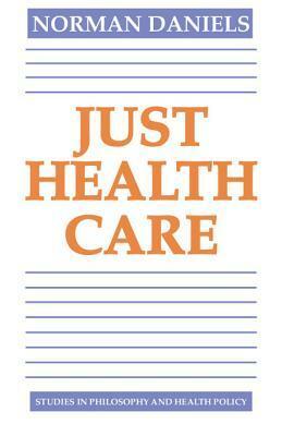 Just Health Care by Norman Daniels