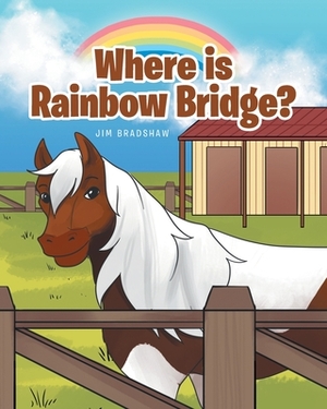 Where is Rainbow Bridge? by Jim Bradshaw