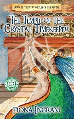 The Temple of the Crystal Timekeeper by Lori Bentley, Fiona Ingram