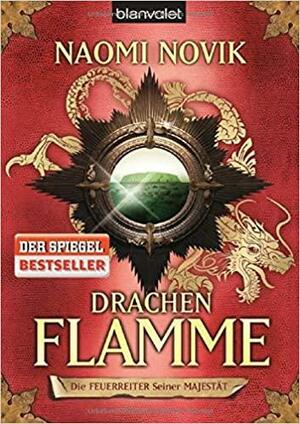 Die Feuerreiter Seiner Majestät: Drachenflamme by Naomi Novik