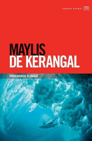 Parandada elavaid by Maylis de Kerangal