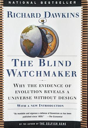 The Blind Watchmaker: Why the Evidence of Evolution Reveals a Universe Without Design by Richard Dawkins