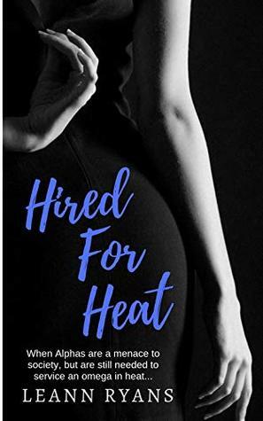 Hired for Heat by Leann Ryans