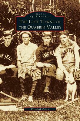 Lost Towns of Quabbin Valley by Elizabeth Peirce