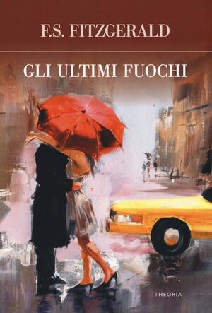 Gli ultimi fuochi by F. Scott Fitzgerald