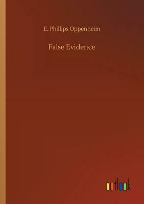 False Evidence by Edward Phillips Oppenheim