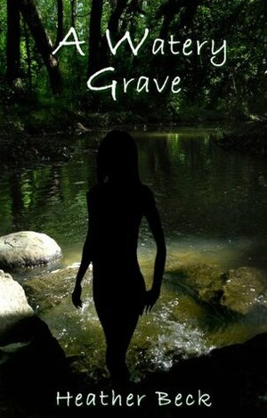 A Watery Grave by Heather Beck