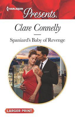 Spaniard's Baby of Revenge by Clare Connelly