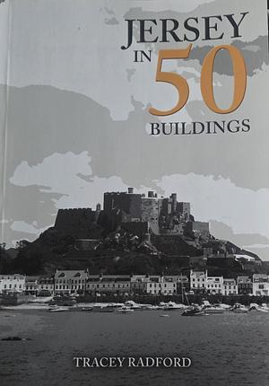 Jersey in 50 Buildings by Tracey Radford