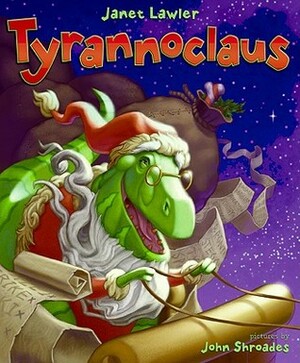 Tyrannoclaus by John Shroades, Janet Lawler