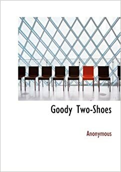 The History of Little Goody Two-Shoes by John Newbery, Anonymous, Unknown