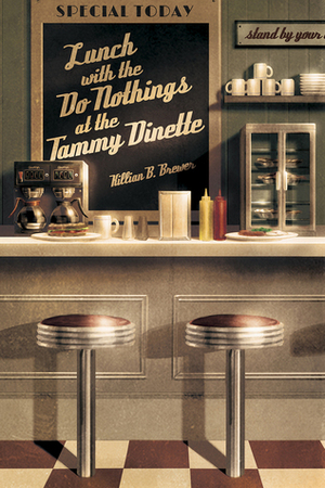 Lunch With the Do-Nothings at the Tammy Dinette by Killian B. Brewer