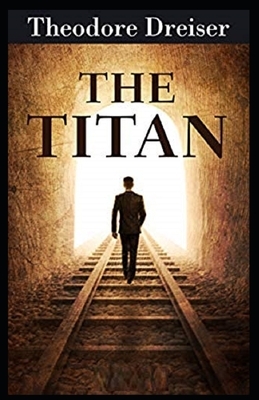 The Titan Illustrated by Theodore Dreiser