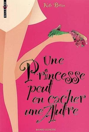 Une princesse peut en cacher une autre by Kate Brian