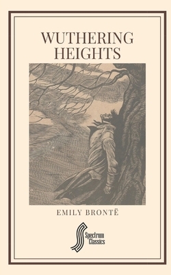 Wuthering Heights by Emily Brontë, Spectrum Classics