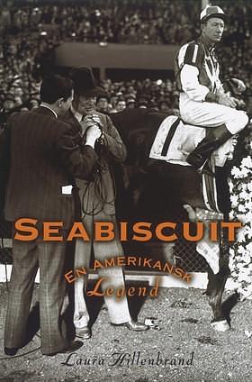 Seabiscuit : en amerikansk legend by Laura Hillenbrand, Laura Hillenbrand