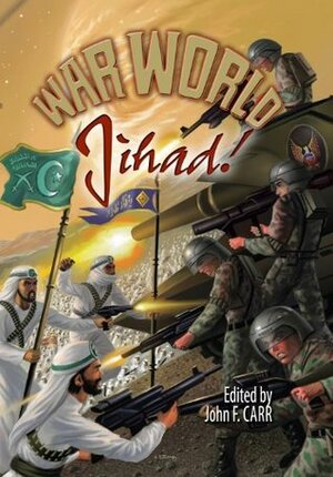 War World: Jihad! by A.L. Brown, Don Hawthorne, Doug McElwain, E.R. Stewart, John F. Carr, William F. Wu, James Landau