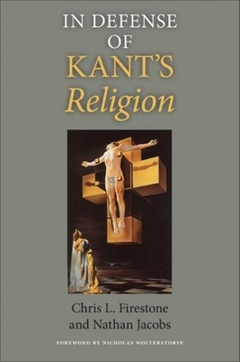 In Defense of Kant's Religion by Chris L. Firestone, Nathan Jacobs