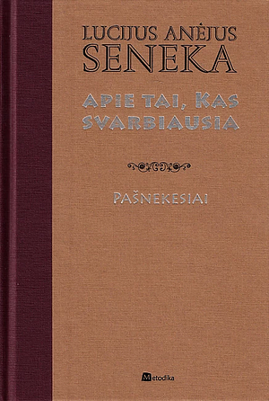 Apie tai, kas svarbiausia. Pašnekesiai by Lucius Annaeus Seneca