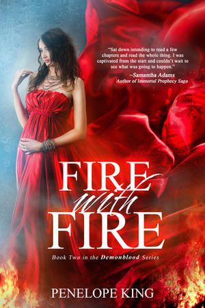 Fire with Fire by Penelope King