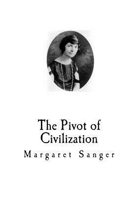 The Pivot of Civilization: Birth Control by Margaret Sanger