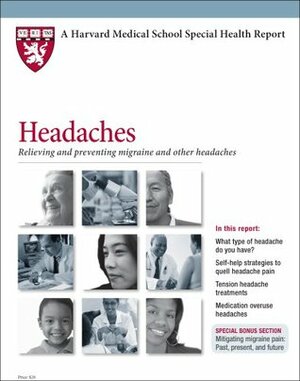 Harvard Medical School Headaches: Relieving and preventing migraine and other headaches (Harvard Medical School Special Health Reports) by Egilius L.H. Spierings M.D. Ph.D, Julie Corliss, Scott Leighton