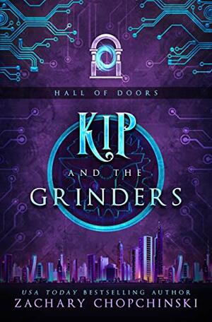 Kip and The Grinders by Zachary Paul Chopchinski