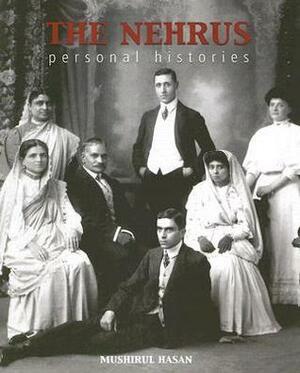 The Nehrus: Personal Histories by Priya Kapoor, Mushirul Hasan