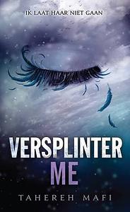 Versplinter Me by Tahereh Mafi