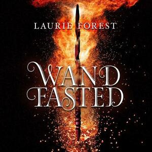 Wandfasted: The Black Witch Chronicles by Laurie Forest