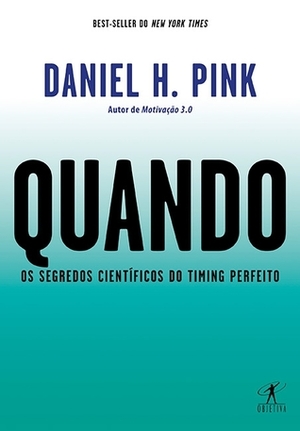 Quando: Os segredos científicos do timing perfeito by Daniel H. Pink