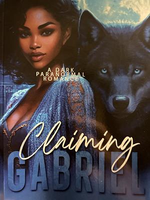 Claiming Gabriel: A Dark Paranormal Romance by Tessa Stone