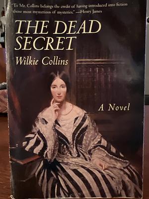 The Dead Secret: A Novel by Wilkie Collins