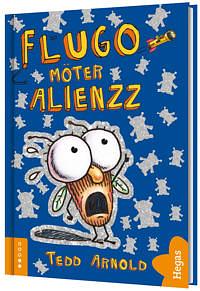 Flugo möter alienzz by Tedd Arnold